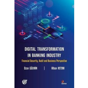 Kriter Yayınları - Digital Transformation in Banking Industry Financial Security Audit and Business Perspective