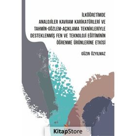 Kriter Yayınları - İlköğretimde Analojiler Kavram Karikatürleri ve Tahmin Gözlem Açıklama Teknikleriyle Desteklenmiş Fen ve Teknoloji Eğitiminin Öğrenme Ürünlerine Etkisi