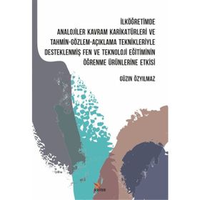 Kriter Yayınları - İlköğretimde Analojiler Kavram Karikatürleri ve Tahmin Gözlem Açıklama Teknikleriyle Desteklenmiş Fen ve Teknoloji Eğitiminin Öğrenme Ürünlerine Etkisi