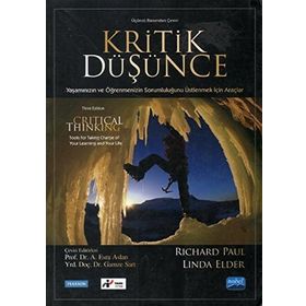 KRITIK DÜŞÜNCE YAŞAMINIZIN VE ÖĞRENMENIZIN SORUMLULUĞUNU ÜSTLENMEK İÇIN ARAÇLAR - RICHARD PAUL;LINDA ELDER
