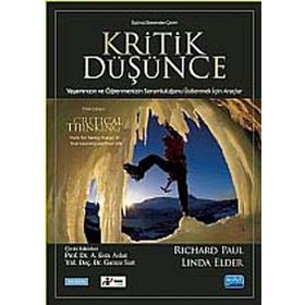 KRITIK DÜŞÜNCE YAŞAMINIZIN VE ÖĞRENMENIZIN SORUMLULUĞUNU ÜSTLENMEK İÇIN ARAÇLAR - RICHARD PAUL;LINDA ELDER