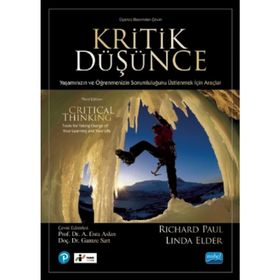 KRITIK DÜŞÜNCE YAŞAMINIZIN VE ÖĞRENMENIZIN SORUMLULUĞUNU ÜSTLENMEK İÇIN ARAÇLAR - RICHARD PAUL;LINDA ELDER