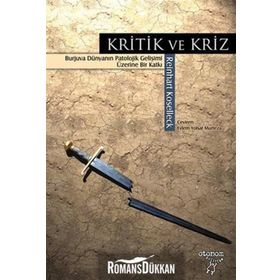 KRITIK VE KRIZ BURJUVA DÜNYANIN PATOLOJIK GELİŞİMİ ÜZERİNE BIR KATKI - REINHART KOSELLECK