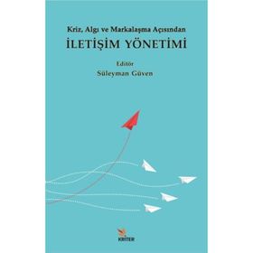 Kriz Algı ve Markalaşma Açısından İletişim Yönetimi Süleyman Güven Mahmut