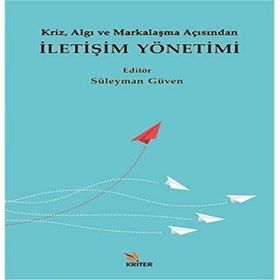 Kriz Algı ve Markalaşma Açısından İletişim Yönetimi Süleyman Güven Mahmut