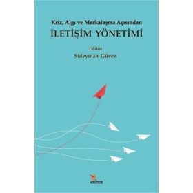 Kriz Algı ve Markalaşma Açısından İletişim Yönetimi Süleyman Güven Mahmut