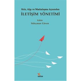 Kriz Algı ve Markalaşma Açısından İletişim Yönetimi Süleyman Güven Mahmut