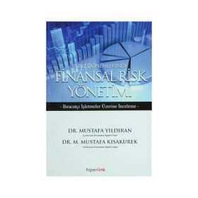 KRIZ DÖNEMLERİNDE FINANSAL RISK YÖNETİMİ İHRAÇATÇI İŞLETMELER ÜZERİNE DENEME - M. MUSTAFA KISAKÜREK;MUSTAFA YILDIRAN