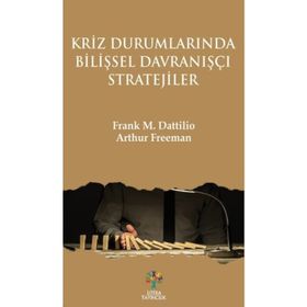 Kriz Durumlarında Bilişsel Davranışçı Stratejiler - Arthur Freeman Frank M. Dattilio