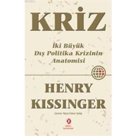 KRIZ İKİ BÜYÜK DIŞ POLITIKA KRIZININ ANATOMISI - HENRY KISSINGER