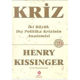 KRIZ İKİ BÜYÜK DIŞ POLITIKA KRIZININ ANATOMISI - HENRY KISSINGER