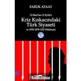 KRIZ KISKACINDAKİ TÜRK SIYASETI 12 MART'TAN 12 EYLÜL'E - FARUK ATAAY