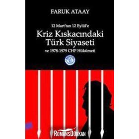 KRIZ KISKACINDAKİ TÜRK SIYASETI 12 MART'TAN 12 EYLÜL'E - FARUK ATAAY