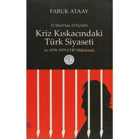 KRIZ KISKACINDAKİ TÜRK SIYASETI 12 MART'TAN 12 EYLÜL'E - FARUK ATAAY