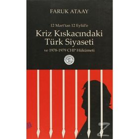 KRIZ KISKACINDAKİ TÜRK SIYASETI 12 MART'TAN 12 EYLÜL'E - FARUK ATAAY