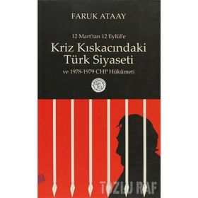 KRIZ KISKACINDAKİ TÜRK SIYASETI 12 MART'TAN 12 EYLÜL'E - FARUK ATAAY