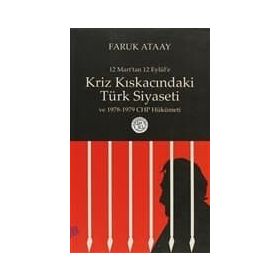 KRIZ KISKACINDAKİ TÜRK SIYASETI 12 MART'TAN 12 EYLÜL'E - FARUK ATAAY