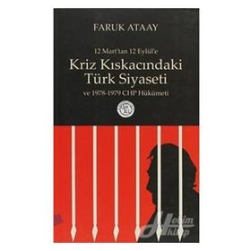 KRIZ KISKACINDAKİ TÜRK SIYASETI 12 MART'TAN 12 EYLÜL'E - FARUK ATAAY