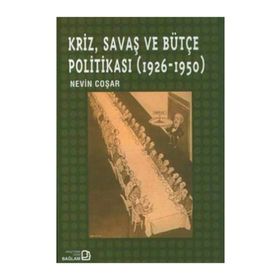KRIZ, SAVAŞ VE BÜTÇE POLİTİKASI (1926-1950) - NEVIN COŞAR