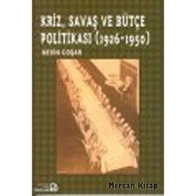 KRIZ, SAVAŞ VE BÜTÇE POLİTİKASI (1926-1950) - NEVIN COŞAR