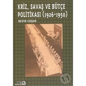 KRIZ, SAVAŞ VE BÜTÇE POLİTİKASI (1926-1950) - NEVIN COŞAR