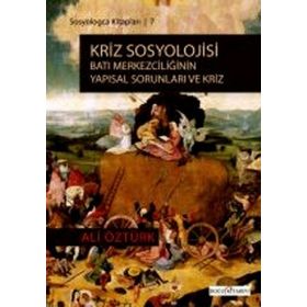 KRIZ SOSYOLOJISI BATI MERKEZCİLİĞİNİN YAPISAL SORUNLARI VE KRIZ - ALI ÖZTÜRK