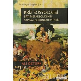 KRIZ SOSYOLOJISI BATI MERKEZCİLİĞİNİN YAPISAL SORUNLARI VE KRIZ - ALI ÖZTÜRK