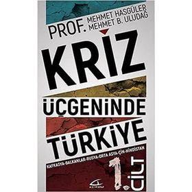 Kriz Üçgeninde Türkiye 1. Cilt - Mehmet Hasgüler