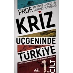 KRIZ ÜÇGENİNDE TÜRKİYE - MEHMET HASGÜLER, BÜLENT ULUDAĞ
