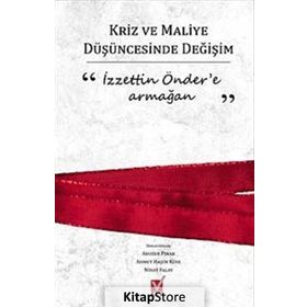 KRIZ VE MALIYE DÜŞÜNCESİNDE DEĞİŞİM İZZETTİN ÖNDERE ARMAĞAN - SERAP KURT
