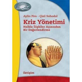 KRIZ YÖNETİMİ HALKLA İLİŞKİLER AÇISINDAN BIR DEĞERLENDİRME - AYLIN PIRA;ÇİSİL SOHODOL