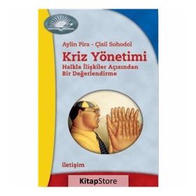 KRIZ YÖNETİMİ HALKLA İLİŞKİLER AÇISINDAN BIR DEĞERLENDİRME - AYLIN PIRA;ÇİSİL SOHODOL