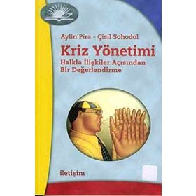 KRIZ YÖNETİMİ HALKLA İLİŞKİLER AÇISINDAN BIR DEĞERLENDİRME - AYLIN PIRA;ÇİSİL SOHODOL