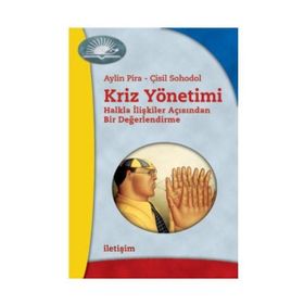 KRIZ YÖNETİMİ HALKLA İLİŞKİLER AÇISINDAN BIR DEĞERLENDİRME - AYLIN PIRA;ÇİSİL SOHODOL