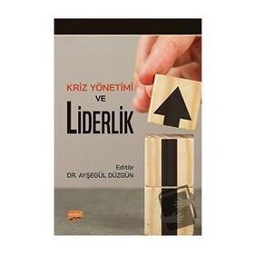 Kriz Yönetimi ve Liderlik Nobel Bilimsel Eserler