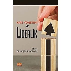 Kriz Yönetimi ve Liderlik Nobel Bilimsel Eserler