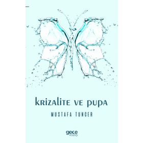 Krizalite ve Pupa - Mustafa Tuncer