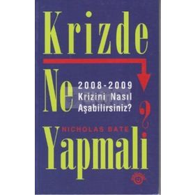 KRIZDE NE YAPMALI? 2008-2009 KRIZINI NASIL AŞABİLİRSİNİZ? - NICHOLAS BATE