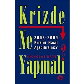 KRIZDE NE YAPMALI? 2008-2009 KRIZINI NASIL AŞABİLİRSİNİZ? - NICHOLAS BATE