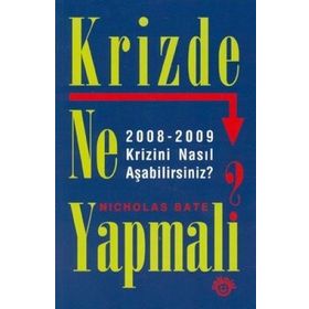 KRIZDE NE YAPMALI? 2008-2009 KRIZINI NASIL AŞABİLİRSİNİZ? - NICHOLAS BATE
