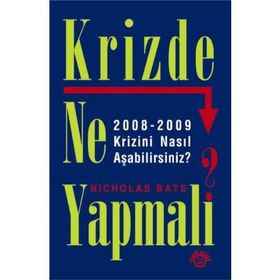 KRIZDE NE YAPMALI? 2008-2009 KRIZINI NASIL AŞABİLİRSİNİZ? - NICHOLAS BATE