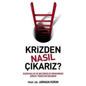 KRIZDEN NASIL ÇIKARIZ? - ARMAN KIRIM