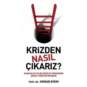 KRIZDEN NASIL ÇIKARIZ? - ARMAN KIRIM
