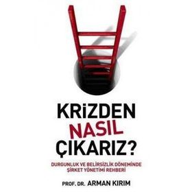 KRIZDEN NASIL ÇIKARIZ? - ARMAN KIRIM