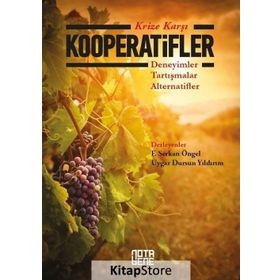 Krize Karşı Kooperatifler: Deneyimler-Tartışmalar-Alternatifler - Kolektif