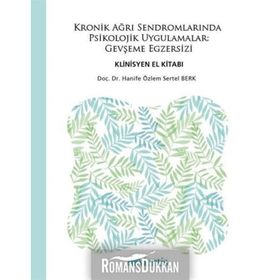 Kronik Ağrı Sendromlarında Psikolojik Uygulamalar Gevşeme Egzersi - Kolektif