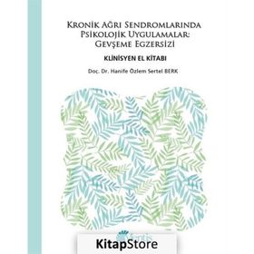 Kronik Ağrı Sendromlarında Psikolojik Uygulamalar Gevşeme Egzersi - Kolektif