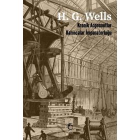 Kronik Argonautlar - Karıncalar İmparatorluğu - H.G Wells