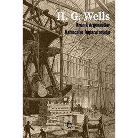 Kronik Argonautlar - Karıncalar İmparatorluğu - H.G Wells