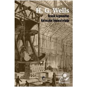 Kronik Argonautlar - Karıncalar İmparatorluğu - H.G Wells